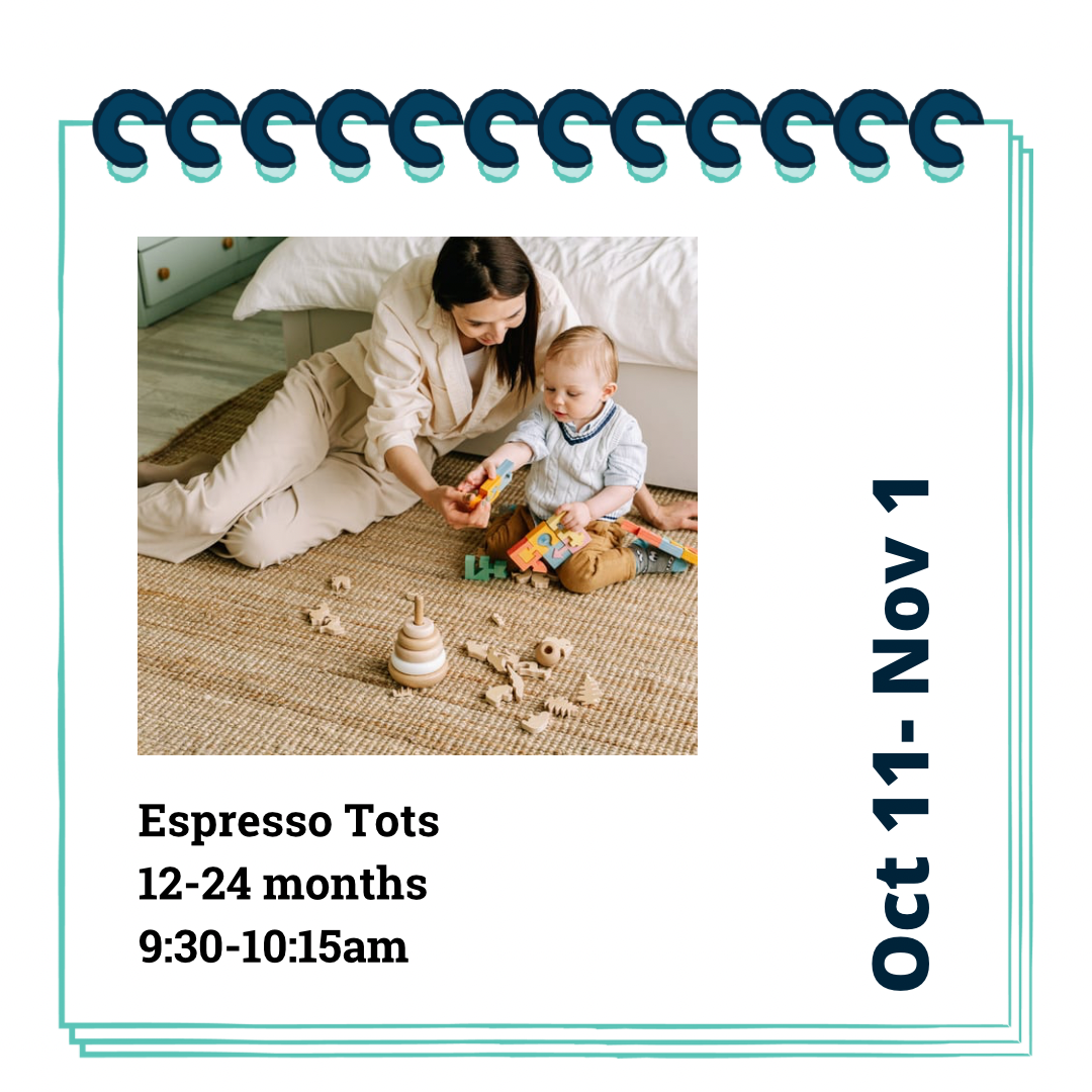 Espresso Tots (for 12-24 months) 4 weeks- Wednesdays, Oct 11- Nov 1, 9:30-10:15am