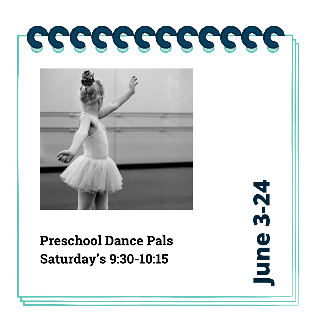 Preschool Dance Pals (for 2-4 year olds) Saturdays, June 3-24, 9:30-10:15