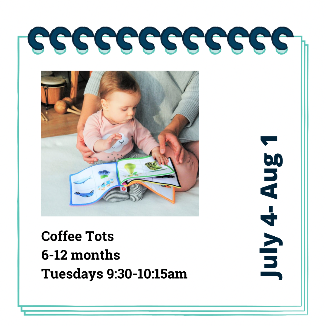 Coffee Tots (for 6-12 months) 4 weeks: Tuesdays, July 4- Aug 1, 9:30-10:15am
